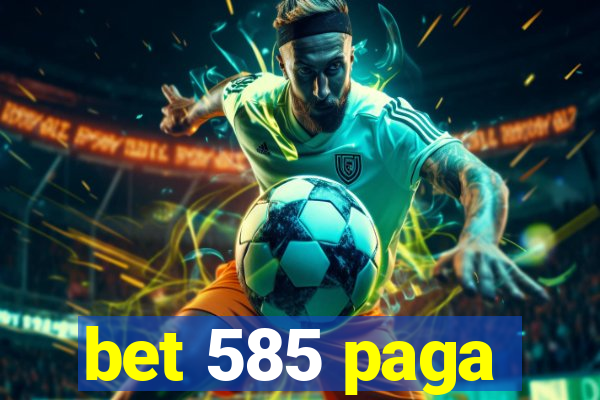 bet 585 paga